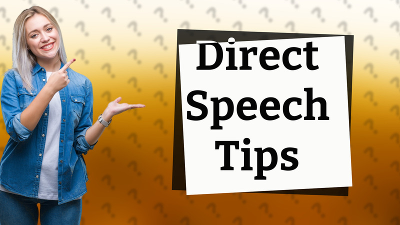 Direct Speech Tips