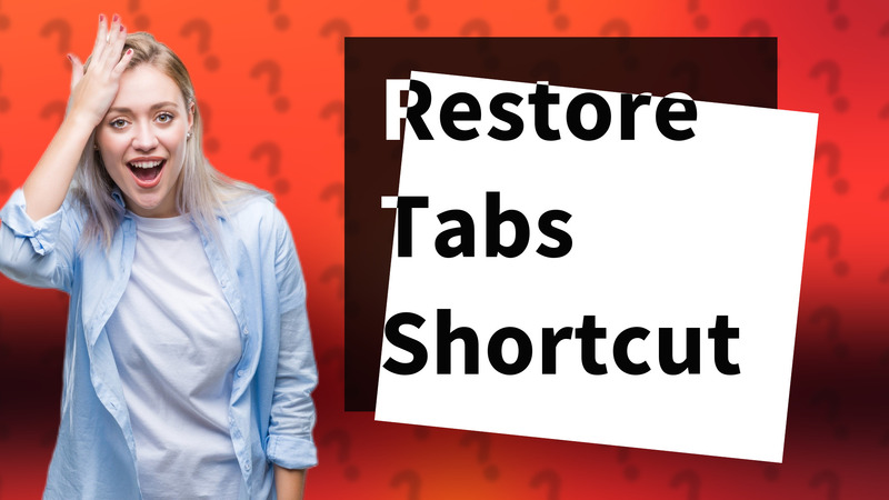 Restore Tabs Shortcut