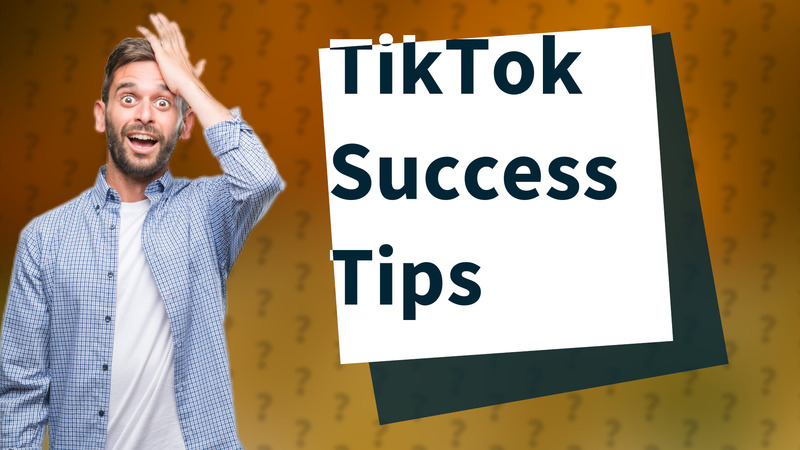 TikTok Success Tips