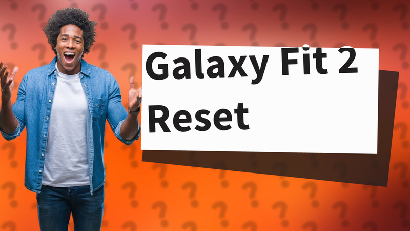 Galaxy Fit 2 Reset