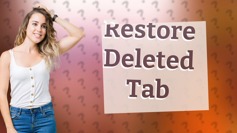 Restore Deleted Tab