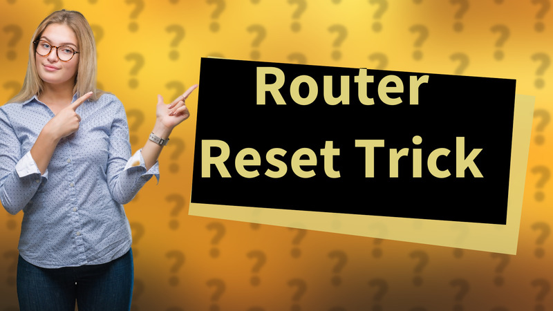 Router Reset Trick
