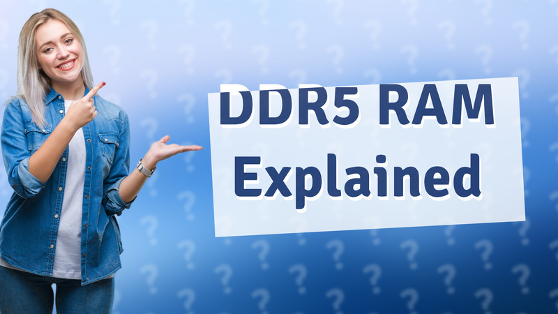 DDR5 RAM Explained