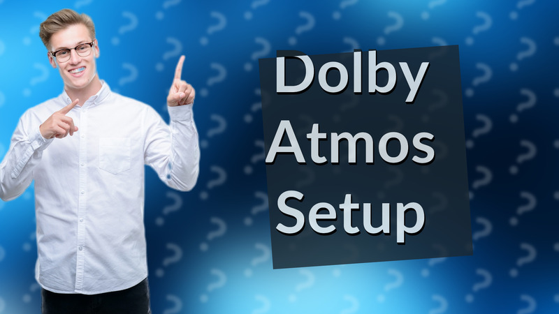 Dolby Atmos Setup