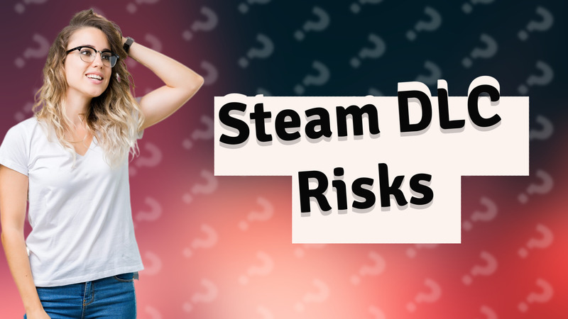 Steam DLC Risks