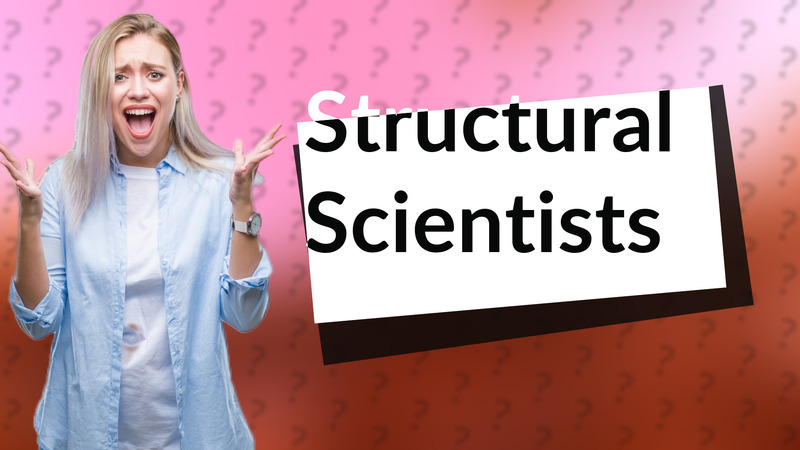 Structural Scientists