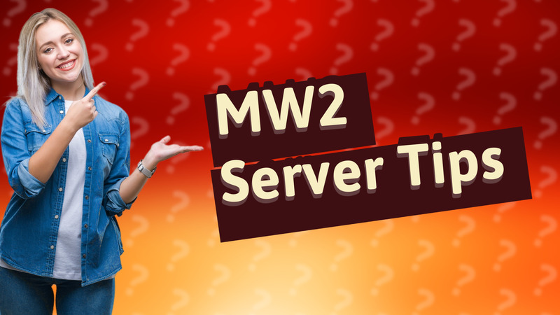 MW2 Server Tips