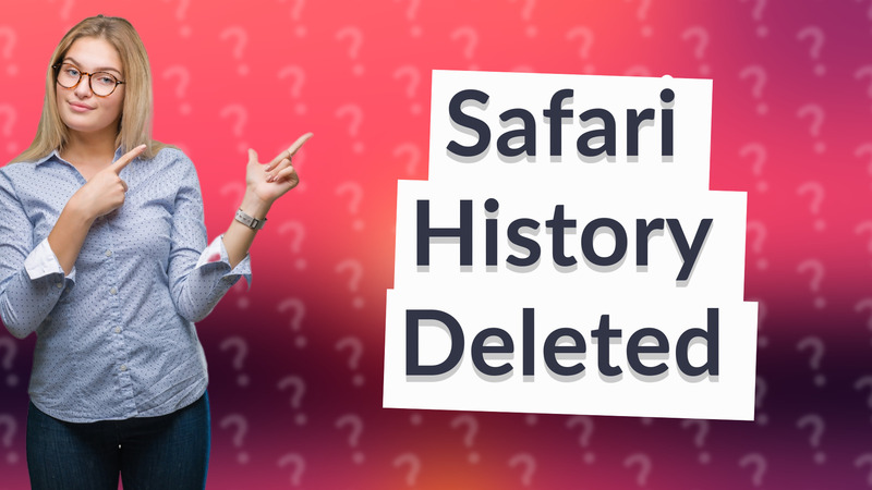 Safari History Deleted