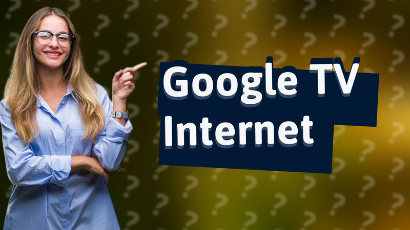 Google TV Internet