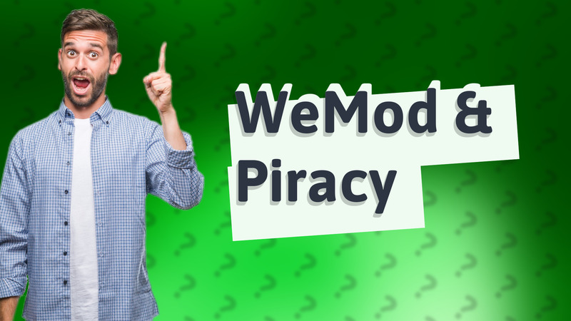 WeMod & Piracy