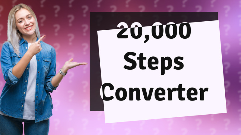 20,000 Steps Converter