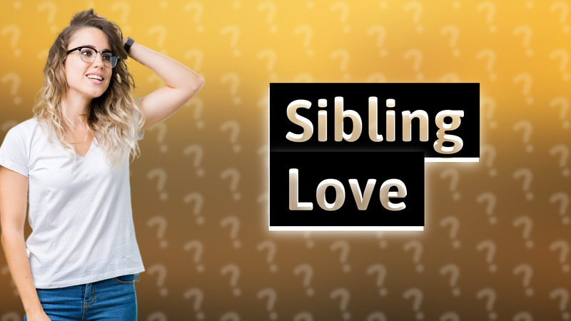 Sibling Love