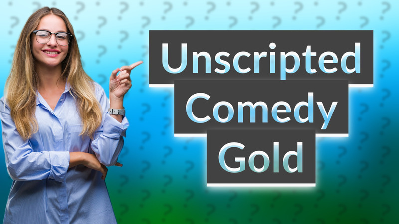 Unscripted Comedy Gold