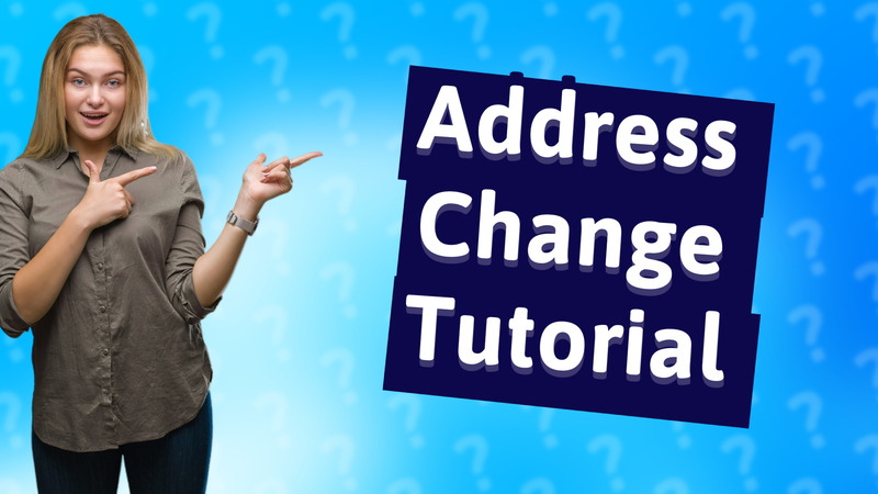 Address Change Tutorial