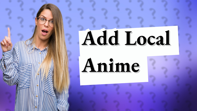 Add Local Anime