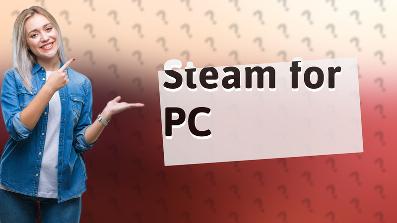 Steam for PC