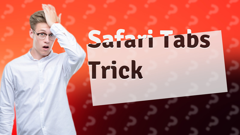 Safari Tabs Trick