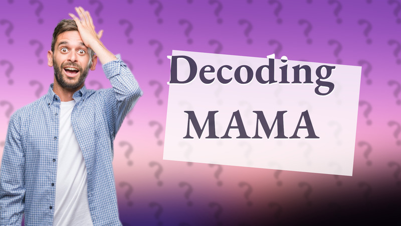 Decoding MAMA