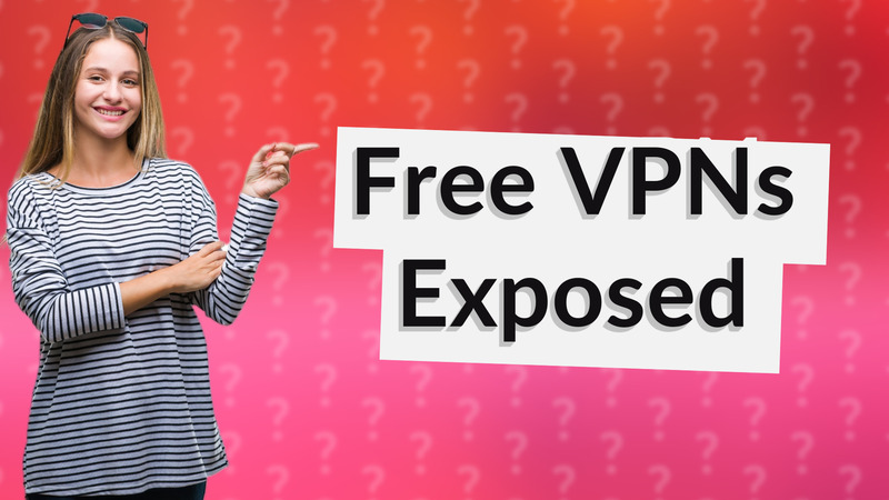 Free VPNs Exposed