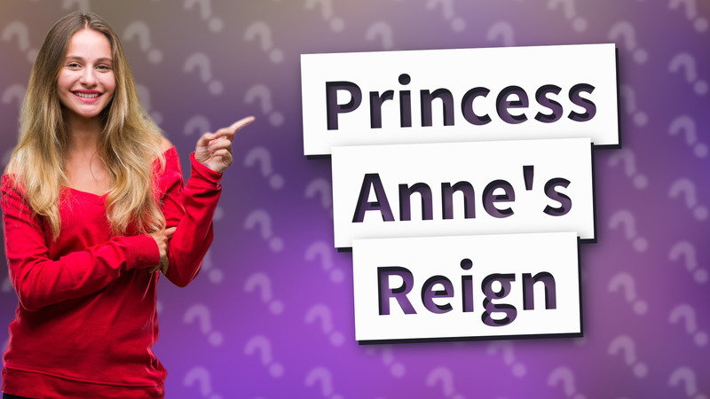 Princess Anne's Reign