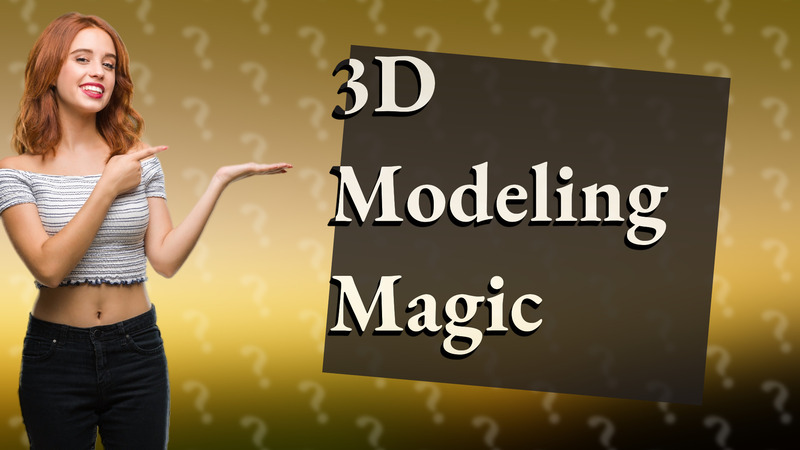 3D Modeling Magic