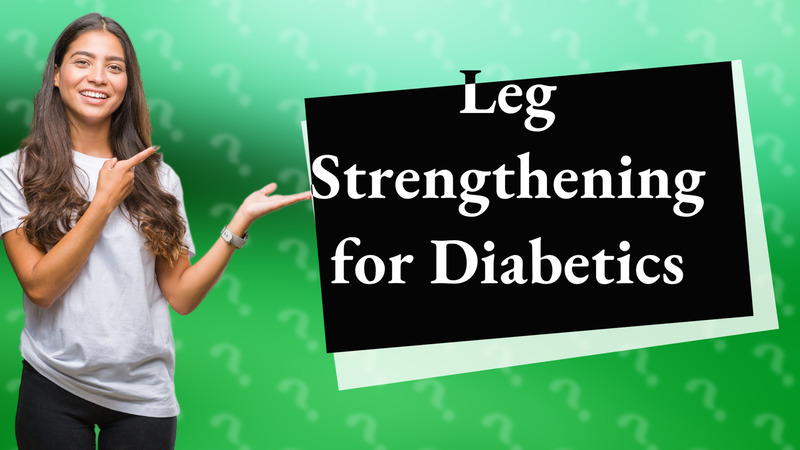 Leg Strengthening for Diabetics
