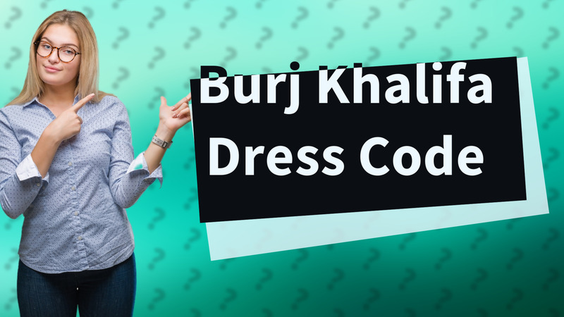 Burj Khalifa Dress Code