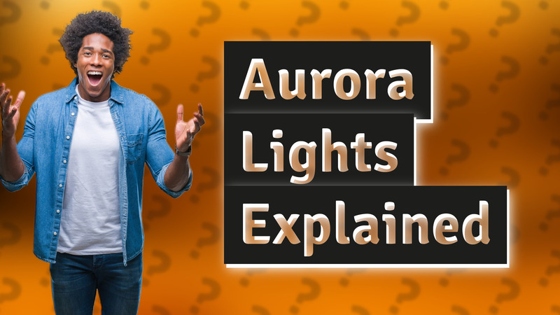 Aurora Lights Explained
