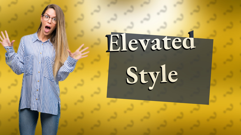 Elevated Style