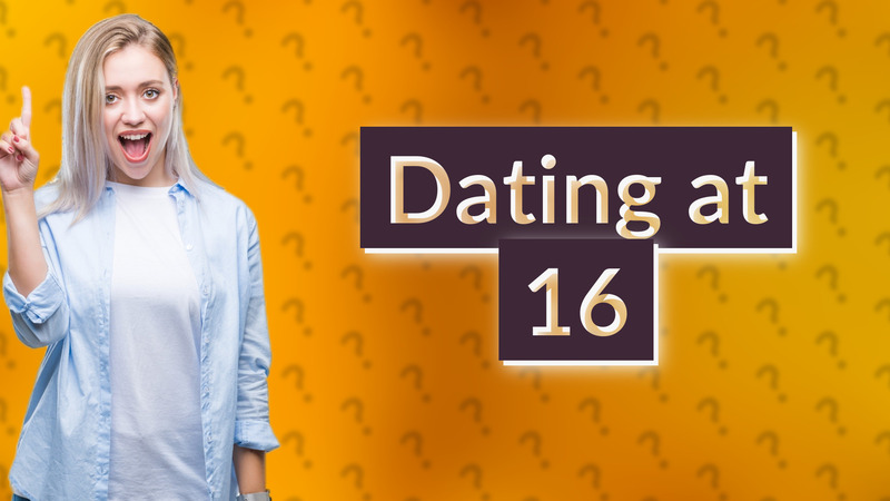 Dating at 16