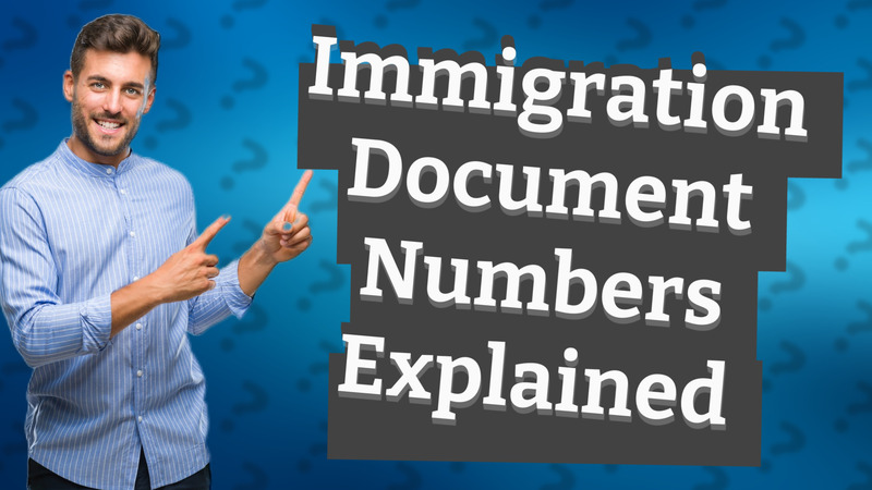 Immigration Document Numbers Explained
