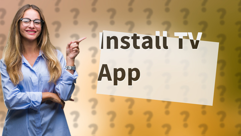 Install TV App