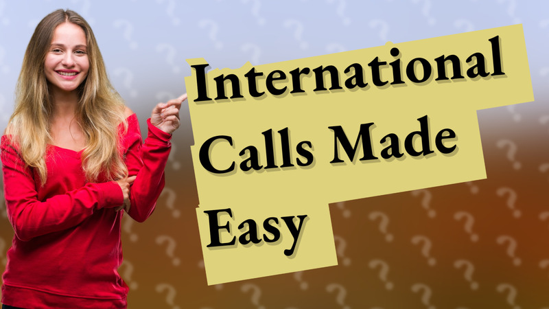 International Calls Made Easy