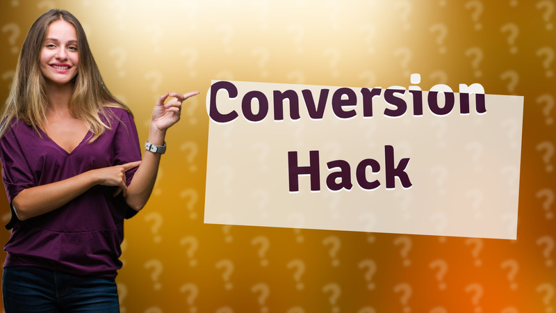 Conversion Hack
