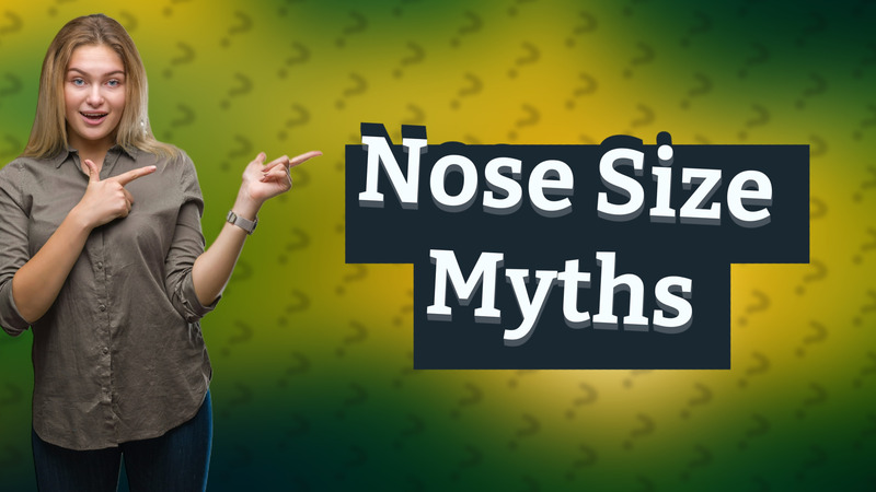 Nose Size Myths