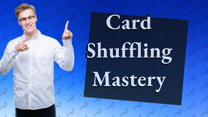 Card Shuffling Mastery