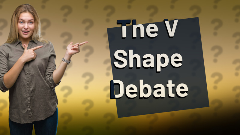 The V Shape Debate