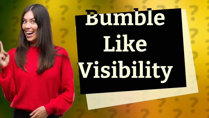 Bumble Like Visibility