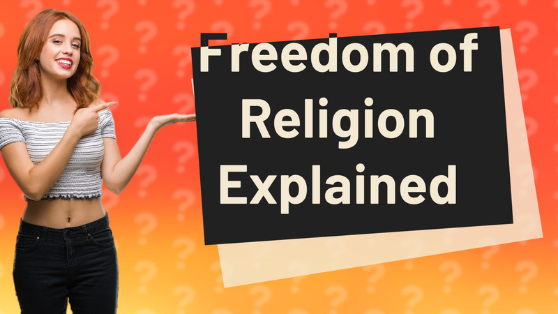 Freedom of Religion Explained