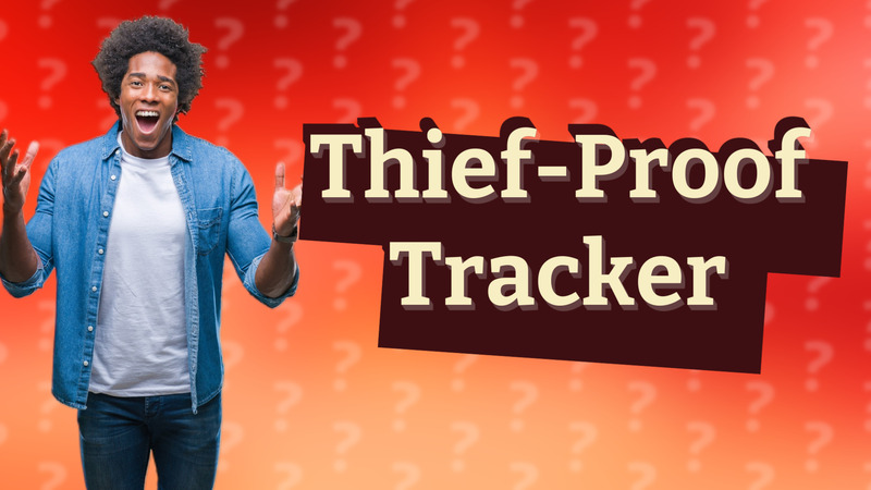 Thief-Proof Tracker
