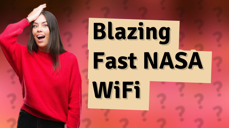 Blazing Fast NASA WiFi