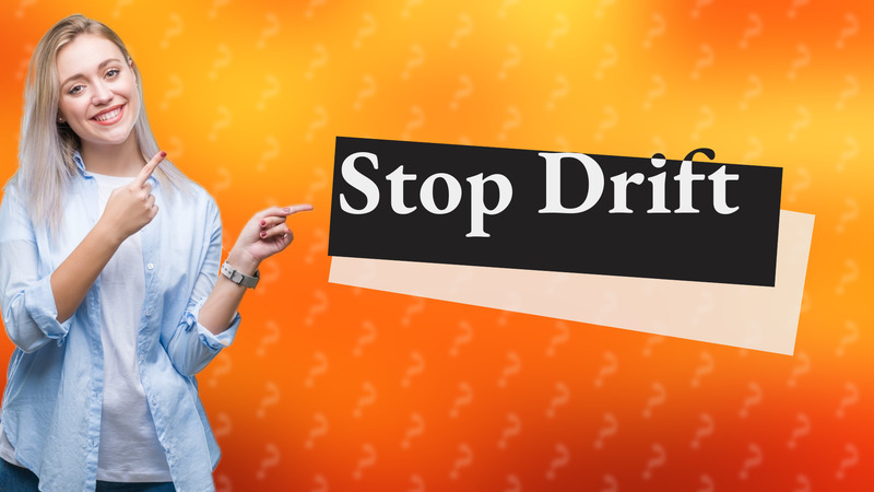 Stop Drift
