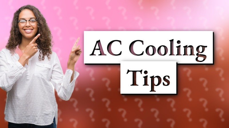 AC Cooling Tips