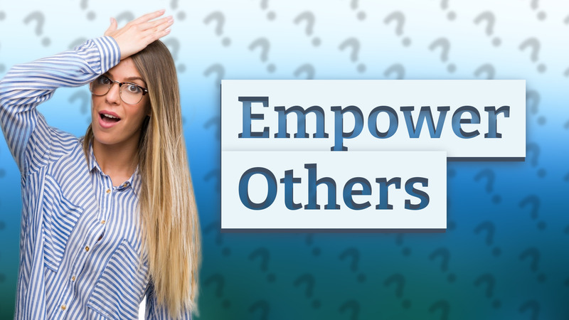 Empower Others