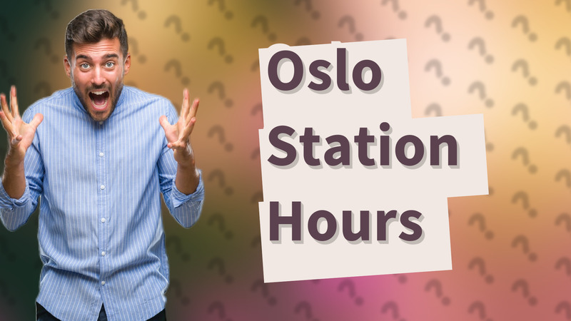 Oslo Station Hours