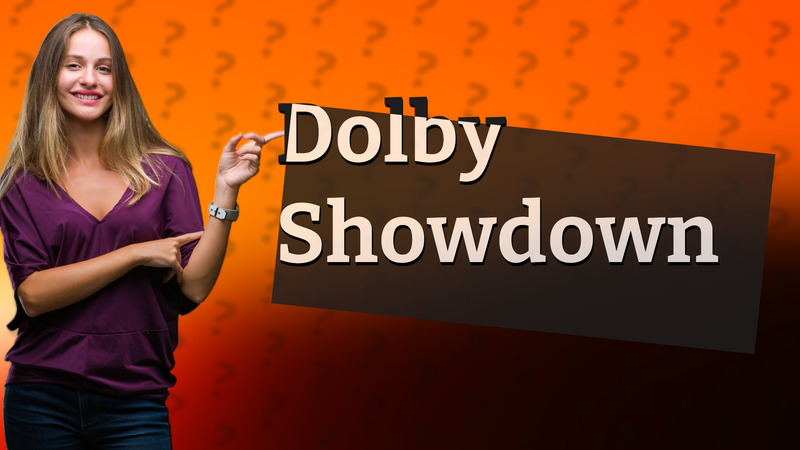 Dolby Showdown