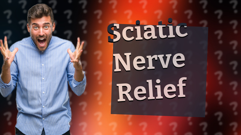 Sciatic Nerve Relief