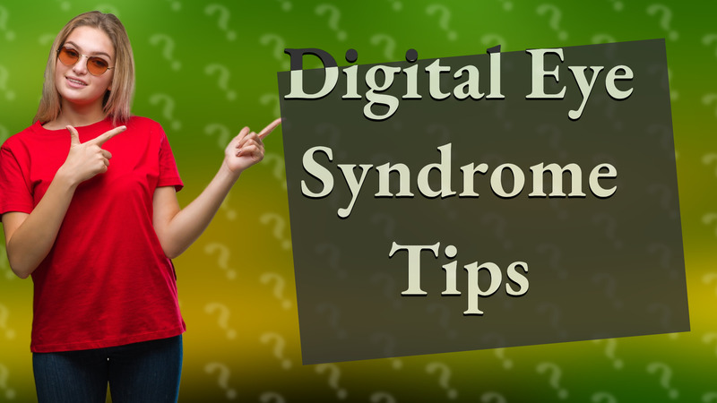 Digital Eye Syndrome Tips