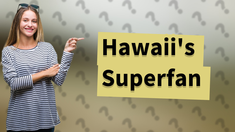 Hawaii's Superfan