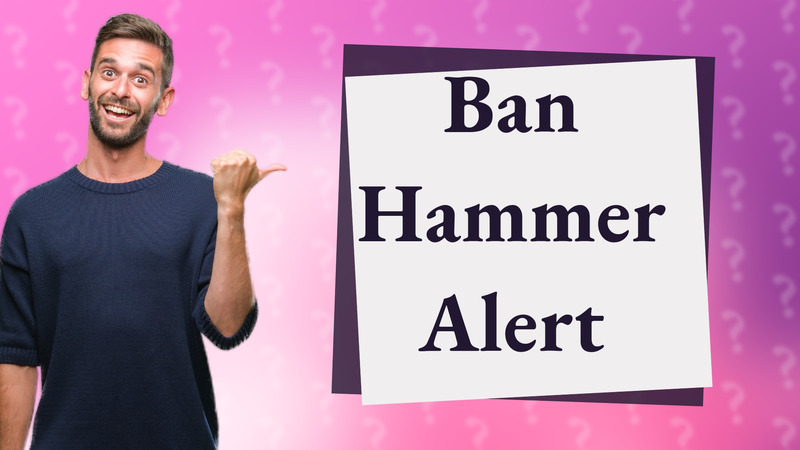 Ban Hammer Alert